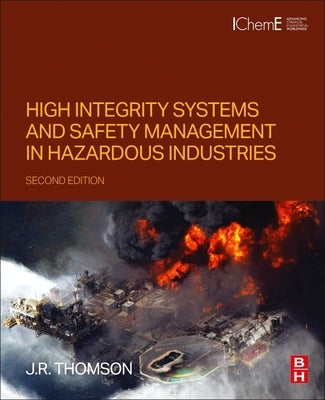 High Integrity Systems and Safety Management in Hazardous Industries by Thomson, J. R.