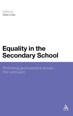 Equality in the Secondary School: Promoting Good Practice Across the Curriculum by Cole, Mike Etc