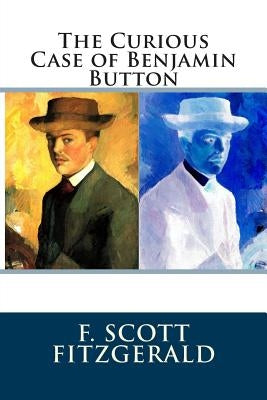 The Curious Case of Benjamin Button by Fitzgerald, F. Scott