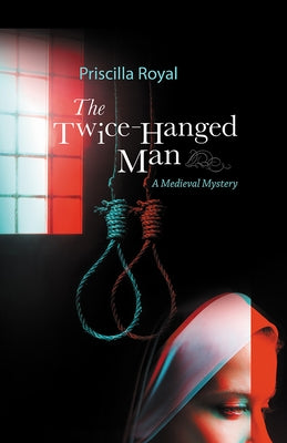 The Twice-Hanged Man by Royal, Priscilla