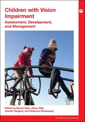 Children with Vision Impairment: Assessment, Development and Management by Dale, Naomi