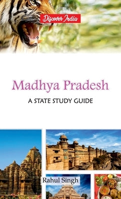 Madhya Pradesh: A State Study Guide by Singh, Rahul