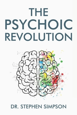 The Psychoic Revolution: Magnify your intuition for more success and a lot less stress by Simpson, Stephen