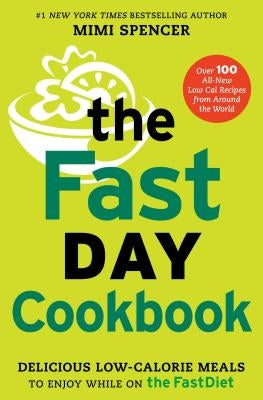 The FastDay Cookbook: Delicious Low-Calorie Meals to Enjoy While on the FastDiet by Spencer, Mimi