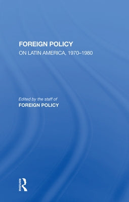 Foreign Policy on Latin America, 1970-1980 by Maynes, Charles W.