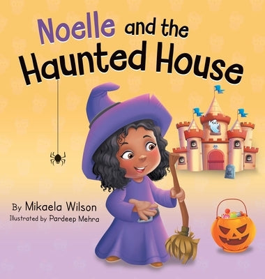 Noelle and the Haunted House: A Children's Halloween Book (Picture Books for Kids, Toddlers, Preschoolers, Kindergarteners, Elementary) by Wilson, Mikaela