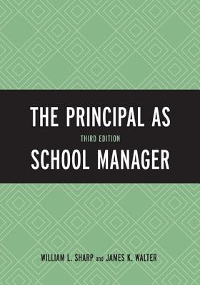 The Principal as School Manager, 3rd Edition by Sharp, William L.