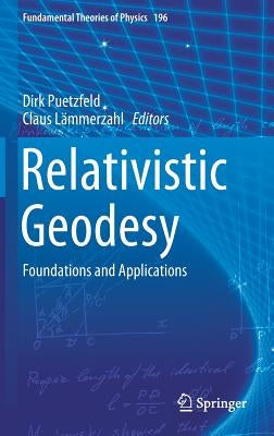 Relativistic Geodesy: Foundations and Applications by Puetzfeld, Dirk