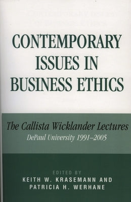 Contemporary Issues in Business Ethics: The Callista Wicklander Lectures, Depaul University 1991-2005 by Camenisch, Paul F.