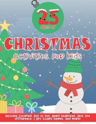 25 Days of Christmas Activities for Kids: Christmas Countdown and Advent Activity Book for Kids Ages 4-8 and ages 8-12 by Family Forever Books