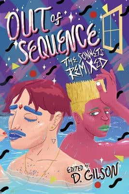 Out of Sequence: The Sonnets Remixed by Gilson, D.