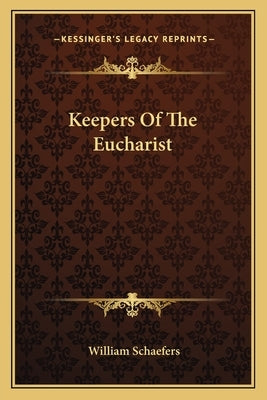 Keepers of the Eucharist by Schaefers, William
