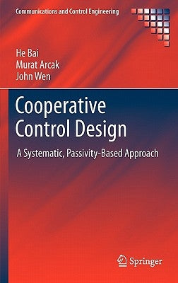 Cooperative Control Design: A Systematic, Passivity-Based Approach by Bai, He
