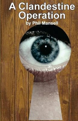 A Clandestine Operation by Mansell, Phil