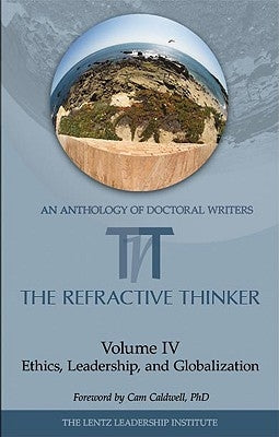 The Refractive Thinker: Vol IV: Ethics, Leadership, and Globalization by Sensenig, Neysa T.
