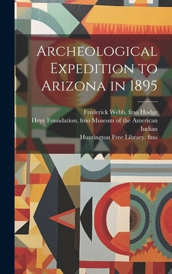 Archeological Expedition to Arizona in 1895 by Fewkes, Jesse Walter