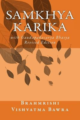 Samkhya Karika: with Gaudapadacarya Bhasya by Bawra, Brahmrishi Vishvatma