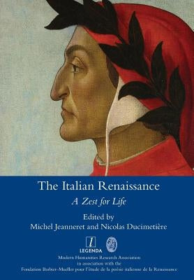 The Italian Renaissance: A Zest for Life by Jeanneret, Michel