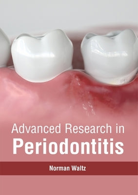 Advanced Research in Periodontitis by Waltz, Norman