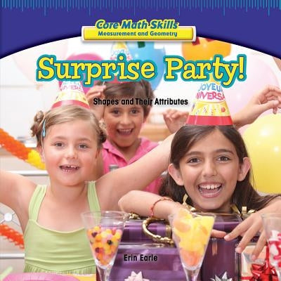 Surprise Party!: Shapes and Their Attributes by Earle, Erin