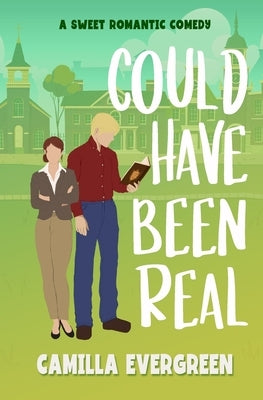 Could Have Been Real: A Sweet Romantic Comedy by Evergreen, Camilla