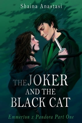 The Joker and the Black Cat: Emmerton x Pandora Part One by Anastasi, Shaina