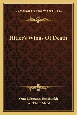 Hitler's Wings Of Death by Lehmann-Russbueldt, Otto