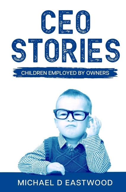 CEO-Stories: Children Employed by Owners by Caudle, Melissa