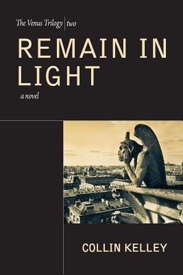 Remain in Light by Kelley, Collin