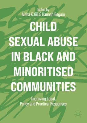 Child Sexual Abuse in Black and Minoritised Communities: Improving Legal, Policy and Practical Responses by Gill, Aisha K.