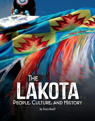 The Lakota: People, Culture, and History by Hauff, Tracy