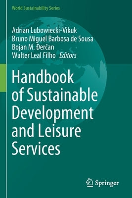Handbook of Sustainable Development and Leisure Services by Lubowiecki-Vikuk, Adrian