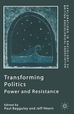 Transforming Politics: Power and Resistance by Roseneil, S.