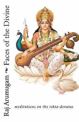 Faces of the Divine: meditations on the ishta-devatas by Arumugam, Raj