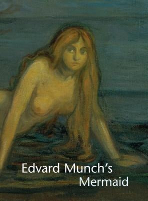 Edvard Munch's Mermaid by Zarobell, John