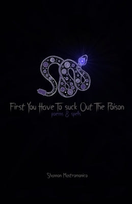 First You Have To Suck Out The Poison by Mastromonico, Shannon