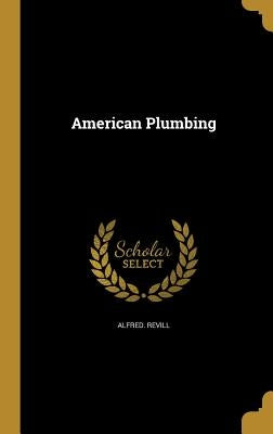 American Plumbing by Revill, Alfred