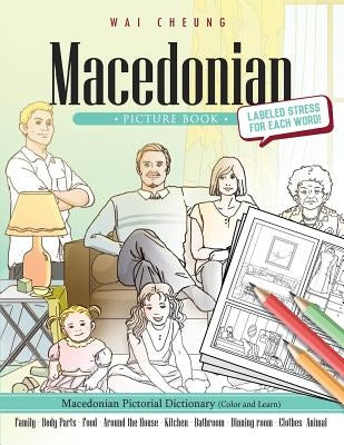 Macedonian Picture Book: Macedonian Pictorial Dictionary (Color and Learn) by Cheung, Wai