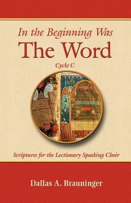 In the Beginning Was the Word, Cycle C by Brauninger, Dallas a.