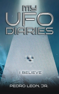 My UFO Diaries by Leon, Pedro, Jr.
