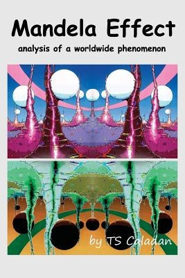 Mandela Effect: Analysis of a Worldwide Phenomenon by Caladan, Ts