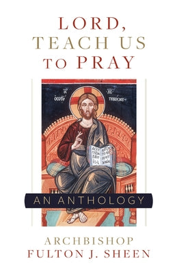 Lord, Teach Us to Pray by Sheen, Fulton J.