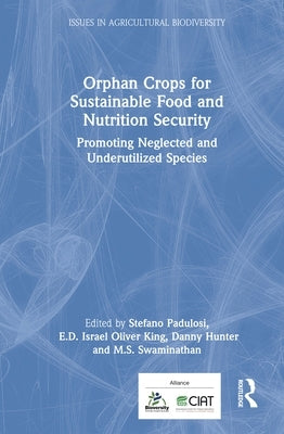Orphan Crops for Sustainable Food and Nutrition Security: Promoting Neglected and Underutilized Species by Padulosi, Stefano