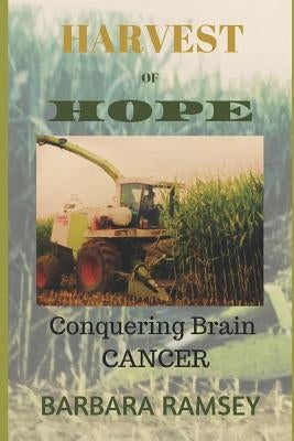 Harvest of Hope: Conquering Brain Cancer by Miesner, Ann