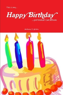 This is my... HAPPY BIRTHDAY ...perennial Cardbook by Gribin, Anthony