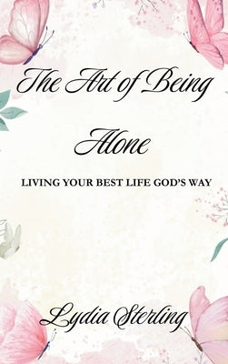 The Art of Being Alone by Sterling, Lydia