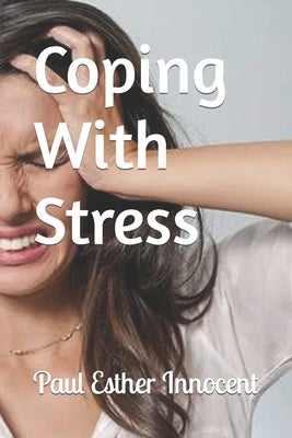 Coping With Stress by Innocent, Paul Esther