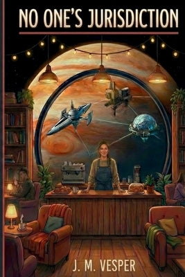 No One's Jurisdiction: A Cozy Sci-Fi Mystery by Vesper, J. M.