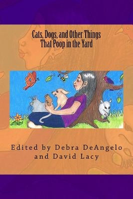 Cats, Dogs, and Other Things That Poop in the Yard by Lacy, David
