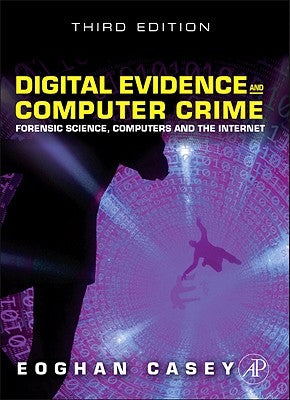 Digital Evidence and Computer Crime: Forensic Science, Computers and the Internet by Casey, Eoghan